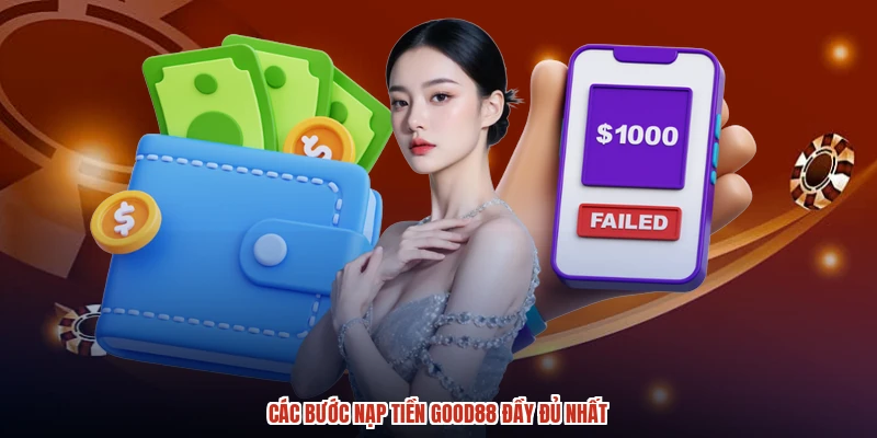 Các bước nạp tiền GOOD88 đầy đủ nhất Các bước nạp tiền GOOD88 đầy đủ nhất