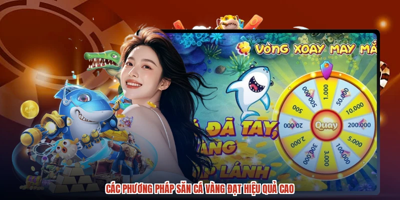 Các phương pháp săn cá vàng đạt hiệu quả cao Các phương pháp săn cá vàng đạt hiệu quả cao