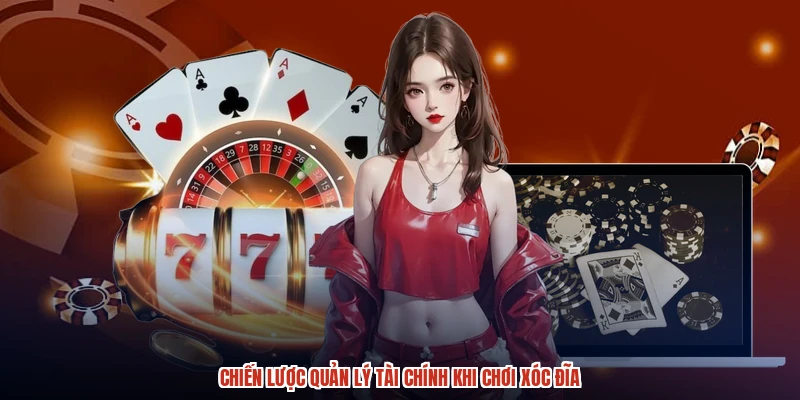 Chiến lược quản lý tài chính khi chơi xóc đĩa Chiến lược quản lý tài chính khi chơi xóc đĩa