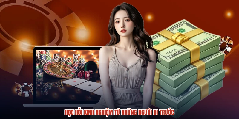 Học hỏi kinh nghiệm từ những người đi trước Học hỏi kinh nghiệm từ những người đi trước