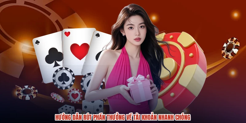 Hướng dẫn rút phần thưởng về tài khoản nhanh chóng Hướng dẫn rút phần thưởng về tài khoản nhanh chóng