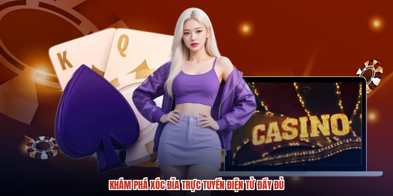Khám phá xóc đĩa trực tuyến điện tử đầy đủ Khám phá xóc đĩa trực tuyến điện tử đầy đủ