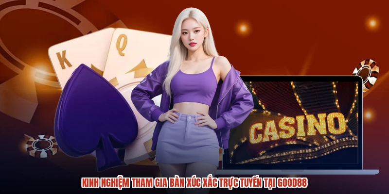 Kinh nghiệm tham gia bàn xúc xắc trực tuyến tại GOOD88 Kinh nghiệm tham gia bàn xúc xắc trực tuyến tại GOOD88