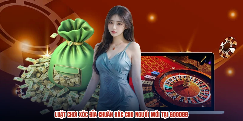 Luật Chơi Xóc Đĩa Chuẩn Xác Cho Người Mới Tại GOOD88