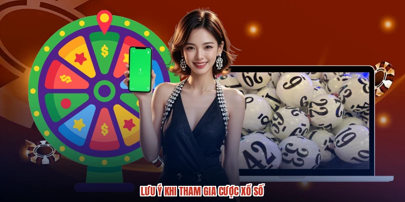 Lưu ý khi tham gia cược xổ số Lưu ý khi tham gia cược xổ số