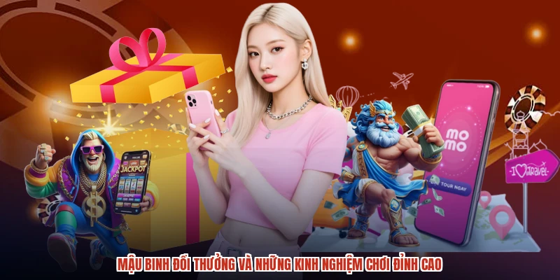 Mậu Binh Đổi Thưởng Và Những Kinh Nghiệm Chơi Đỉnh Cao