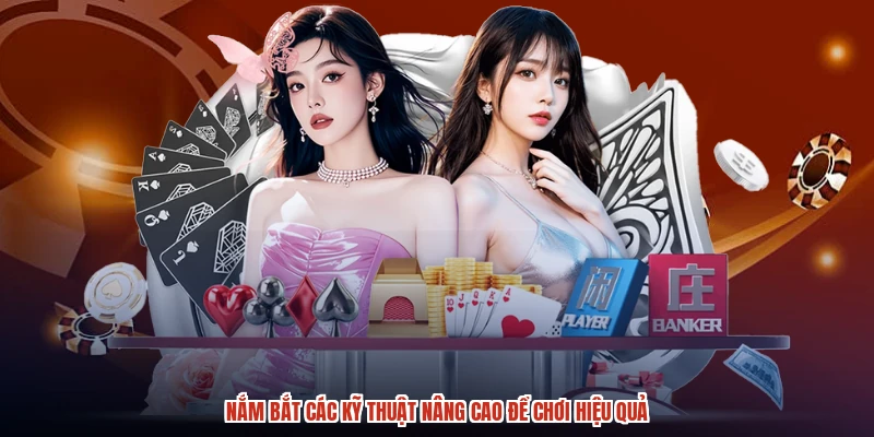 Nắm bắt các kỹ thuật nâng cao để chơi hiệu quả Nắm bắt các kỹ thuật nâng cao để chơi hiệu quả