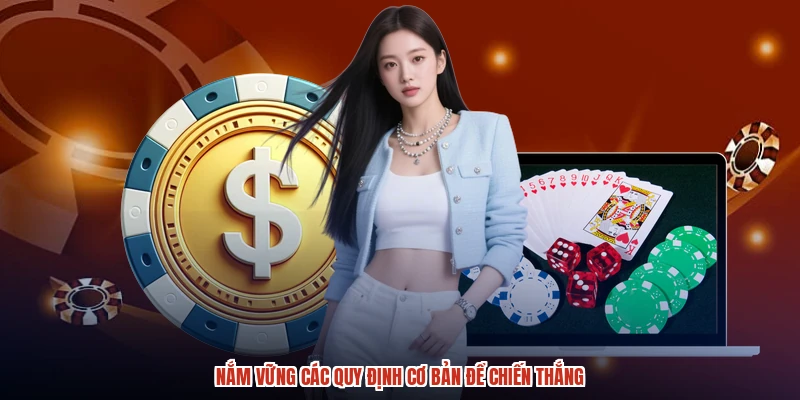 Nắm vững các quy định cơ bản để chiến thắng Nắm vững các quy định cơ bản để chiến thắng