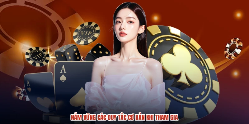 Nắm vững các quy tắc cơ bản khi tham gia Nắm vững các quy tắc cơ bản khi tham gia