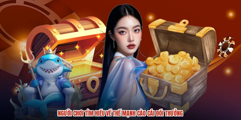 Người chơi tìm hiểu về thế mạnh cào cái đổi thưởng Người chơi tìm hiểu về thế mạnh cào cái đổi thưởng