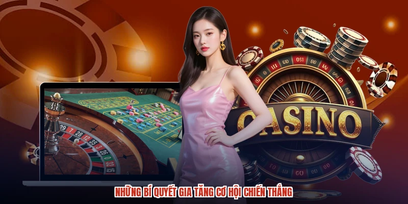 Những bí quyết gia tăng cơ hội chiến thắng Những bí quyết gia tăng cơ hội chiến thắng