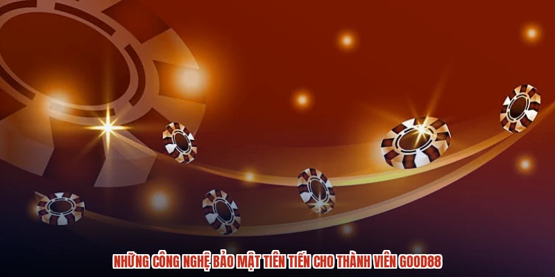 Những công nghệ bảo mật tiên tiến cho thành viên GOOD88