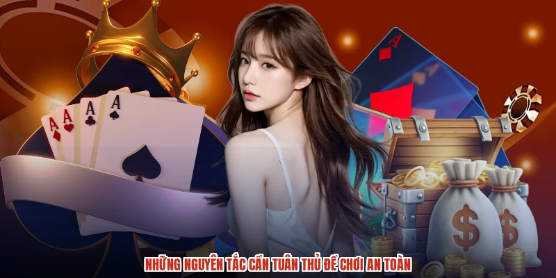 Những nguyên tắc cần tuân thủ để chơi an toàn