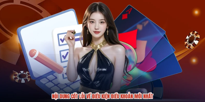 Nội dung cốt lõi về điều kiện điều khoản mới nhất Nội dung cốt lõi về điều kiện điều khoản mới nhất