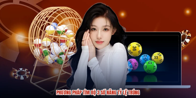 Phương pháp tìm bộ 3 số nâng tỷ lệ trúng