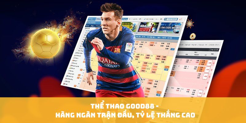 Thể Thao GOOD88 - Hàng Ngàn Trận Đấu, Tỷ Lệ Thắng Cao