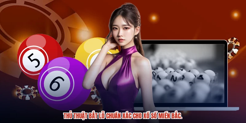 Thủ thuật bắt lô chuẩn xác cho xổ số miền bắc. Thủ thuật bắt lô chuẩn xác cho xổ số miền bắc.