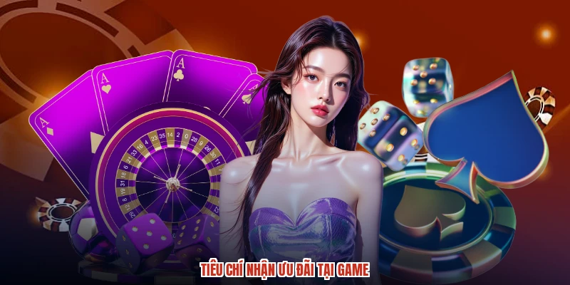 Tiêu chí nhận ưu đãi tại game Tiêu chí nhận ưu đãi tại game