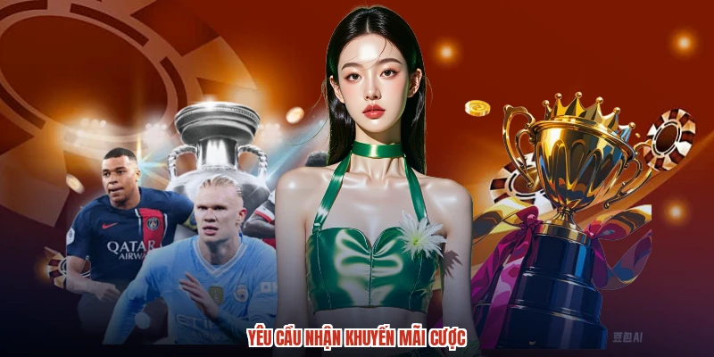 Yêu cầu nhận khuyến mãi cược
